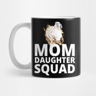 Mom Daughter Squad Mothers day Birthday Girl Funny Matching Mug